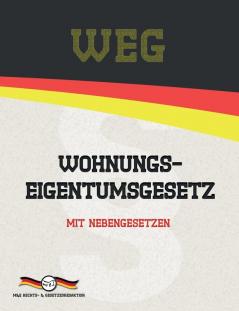 WEG - Wohnungseigentumsgesetz: Mit Nebengesetzen (Aktuelle Gesetze 2021)