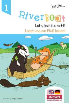 Riverboat: Let's Build a Raft - Lasst uns ein Floß bauen: Bilingual Children's Picture Book English German: 1 (Riverboat Series Bilingual Books)