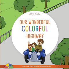 Our Wonderful Colorful Highway: 2 in 1 Picture Book + Coloring Book