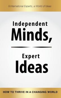 Independent Minds Expert Ideas: How to Thrive in a Changing World