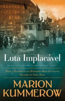 Luta Implacável: Amor E Resistência Na Alemanha Antes Da Guerra (Portuguese Edition)