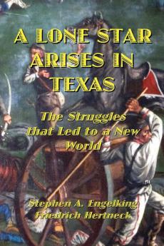 A Lone Star Arises in Texas: The Struggles that Led to a New World