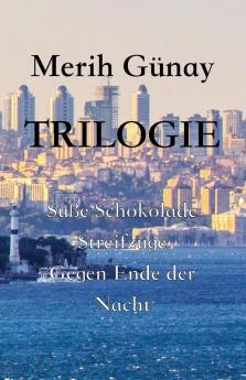 Trilogie: Süße Schokolade - Streifzüge - Gegen Ende der Nacht