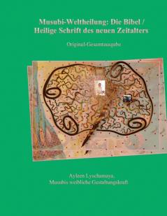 Musubi-Weltheilung: Die Bibel / Heilige Schrift des neuen Zeitalters: 9 (Ayleen Lyschamaya - Neues Bewusstsein)