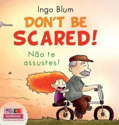 Don'T Be Scared! - Não Te Assustes!: Bilingual Children'S Picture Book English-Portuguese With Pics To Color (Kids Learn Portuguese)