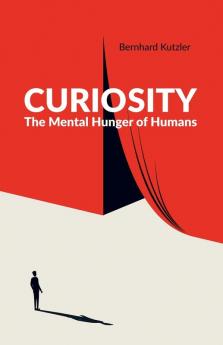 Curiosity: The Mental Hunger of Humans