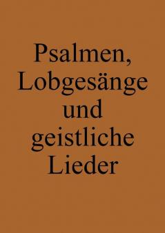 Psalmen, Lobgesänge Und Geistliche Lieder: Ausbund Nachfolger (Täufer-Liederbuch) (German Edition)