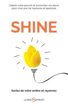 Shine: Sortez de votre ombre et rayonnez