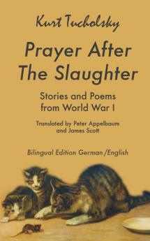 Prayer After the Slaughter: Poems and Stories From World War I: 3 (Tucholsky in Translation)