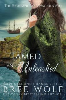 Tamed & Unleashed: The Highlander's Vivacious Wife: 13 (Love's Second Chance)