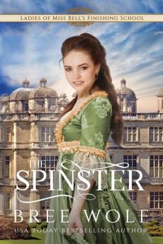 The Spinster: Prequel to the Forbidden Love Novella Series: 4 (Ladies of Miss Belle's Finishing School)