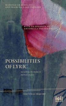 Possibilities of Lyric: Reading Petrarch in Dialogue: 18 (Cultural Inquiry)