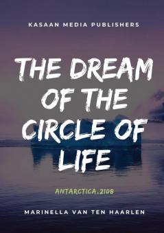 The Dream of the Circle of Life: Antarctica 2108