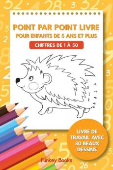 Point par point livre pour enfants de 5 ans et plus - Chiffres de 1 à 50: Livre de travail avec 30 beaux dessins