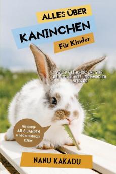 Alles Über Kaninchen Für Kinder: Voller Fakten, Fotos Und Spaß, Um Wirklich Alles Über Kaninchen Zu Lernen (German Edition)