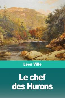 Le chef des Hurons