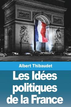 Les Idées Politiques De La France (French Edition)
