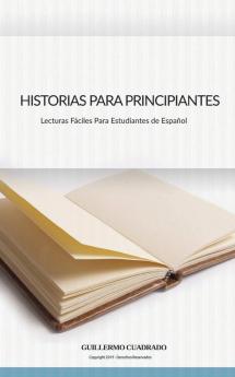 Historias Para Principiantes: Relatos cortos para estudiantes de Español: 1 (Relatos Para Principiantes)