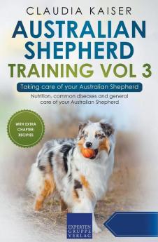 Australian Shepherd Training Vol 3 &#8211; Taking care of your Australian Shepherd