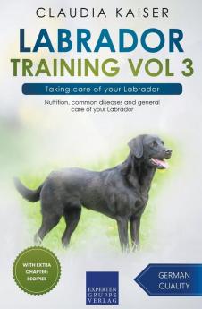 Labrador Training Vol 3 – Taking care of your Labrador