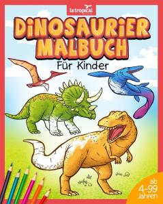 Dinosaurier Malbuch Für Kinder: Mein Tolles Dino Buch Zum Ausmalen Mit Spannenden Fakten Und Hintergrundwissen. Dino-Motive Für Jungen Und Mädchen Ab ... Vorschule Und Grundschule) (German Edition)