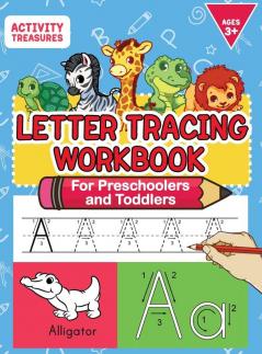 Letter Tracing Workbook For Preschoolers And Toddlers: A Fun ABC Practice Workbook To Learn The Alphabet For Preschoolers And Kindergarten Kids! Lots ... Practice And Letter Tracing For Ages 3-5