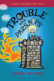 Trouble With Parsnips: 1 (Seven Kingdoms Fairy Tale)