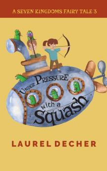 Under Pressure With a Squash: The Multiplication Problem: 3 (Seven Kingdoms Fairy Tale)