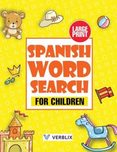 Spanish Word Search for Children: Large Print Spanish Activity Book with Word Search Puzzles for Kids and Beginners