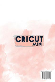 Cricut Mini: Guide for beginners Design Space Cricut Air 2 Accessories and Materials.A Complete Technical Guide to Mastering with your Machine. Technical Examples.