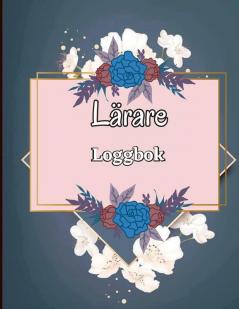 Närvarologgbok För Lärare: 92 Sidors Betygsbok För Lärare Att Spela In Klasselevers Betyg Och Lektioner Klassbok, Läraregåvor (Swedish Edition)