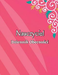 Dzienna Księga Obecności: Księga Rekordów Klasowych, Prezenty Dla Nauczycieli. Książka Rejestru Obecności (Polish Edition)