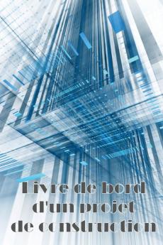 Livre de bord d'un projet de construction