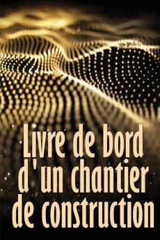 Livre de bord d'un chantier de construction