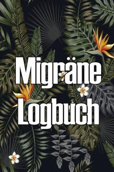 Migräne Logbuch: Professioneller, Detaillierter Premium-Tracker Für All Ihre Migräne Und Schweren Kopfschmerzen (German Edition)