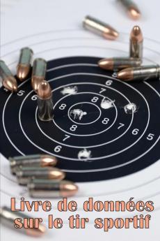 Livre De Données Sur Le Tir Sportif: Enregistrer La Date, L'Heure, Le Lieu, L'Arme À Feu, Le Type De Lunette, Les Munitions, La Distance, La Poudre, ... Les Pages De Diagramme (French Edition)