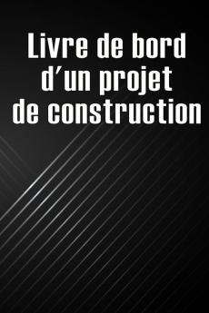 Livre de bord d'un projet de construction