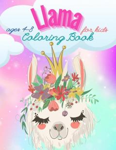 Llama Coloring Book For Kids Ages 4-8: Have fun Awesome Illustrations Art Designs for kids Fun and Educational Llamas Coloring Book for Children A ... and Funny Coloring Gift for Llama Lovers.