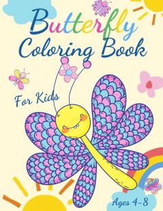 Butterfly Coloring Book For Kids Ages 4-8: Adorable Coloring Pages with Butterflies Large Unique and High-Quality Images for Girls Boys Preschool and Kindergarten Ages 4-8