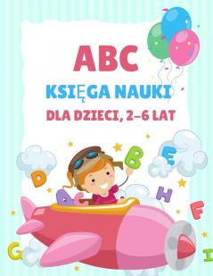 ABC Książka do nauki dla dzieci 2-6 lat: Kolorowanka dla przedszkolaków i dzieci w wieku 3-5 lat nauka pisania dla dzieci kolorowanka z ... w wieku 3-5 lat nauka pisania alfabetem