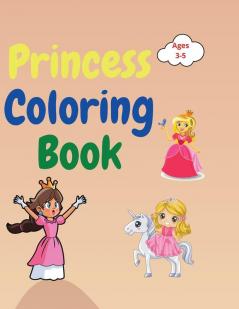 Princess Coloring Book: Amazing Princess Coloring Book for Kids ages 3-5 Lovely Gift for Girls Princess Coloring Book with High Quality Pages Coloring ... Princesses Prince Castle  Dragons and More