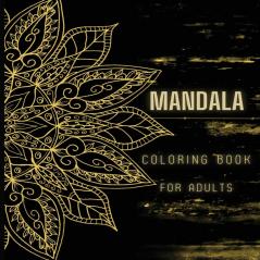 Mandala Coloring Book for Adults: World's Most Amazing Selection of Stress Relieving and Relaxing Mandalas.