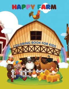 Happy Farm- Coloring Book for kids: Farm Animals Coloring Book for Kids Age:4-8