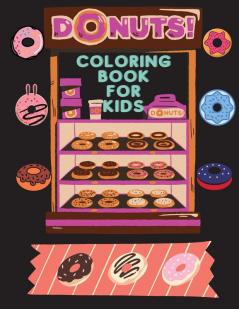 DONUTS Coloring Book for Kids: A wonderful coloring book filled with DONUTS!!!