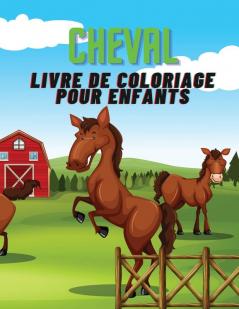 Cheval- Livre de coloriage pour enfants: Un merveilleux livre de coloriage rempli de chevaux !!!