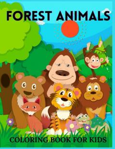 Forest Animals Coloring Book For Kids: Amazing Forest Animals Coloring Book for Kids -Great Gift for Boys & Girls Discover the Forest Wildlife