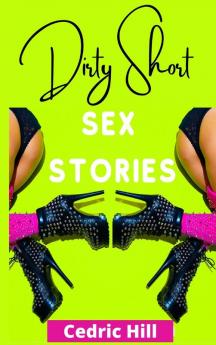 Dirty Short Sex Stories: 2 Books in 1: All Your Dirty Dreams in a Single Volume! FOR ADULTS ONLY! (2021 Edition)