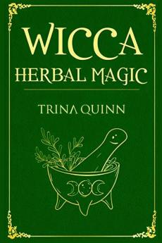 Wicca in the Kitchen: Cookbook with Simple Recipes and Magical Meal Spells (2022 Guide for Beginners)