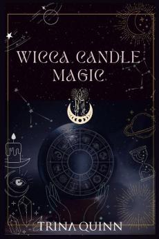 Wicca Candle Magic: A Book of Shadows for Wiccans Witches and Other Candle Magic Practitioners. Learn Simple Candle Spells with this Beginner's Guide. (2022 Edition)