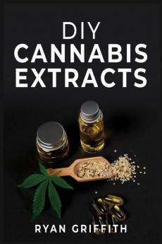 DIY Cannabis Extracts